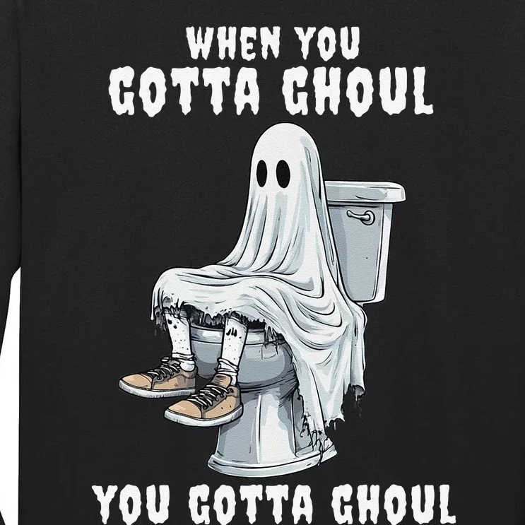 When You Gotta Ghoul Pooping Bathroom Funny Halloween Tall Long Sleeve T-Shirt