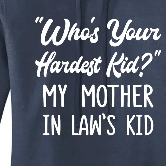 Who’s Your Hardest My Mother In Law’s Cool Gift Women's Pullover Hoodie