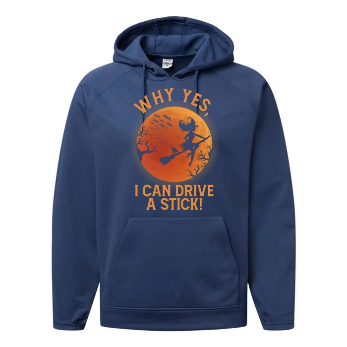 Why Yes I Can Drive A Stick Funny Halloween Witch Performance Fleece Hoodie