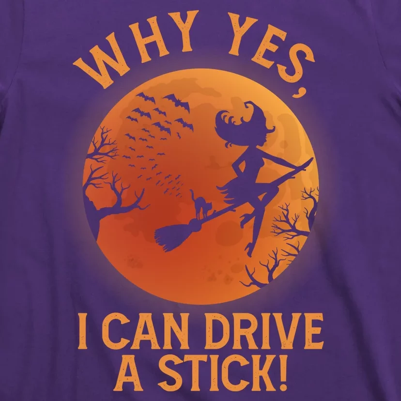 Why Yes I Can Drive A Stick Funny Halloween Witch T-Shirt