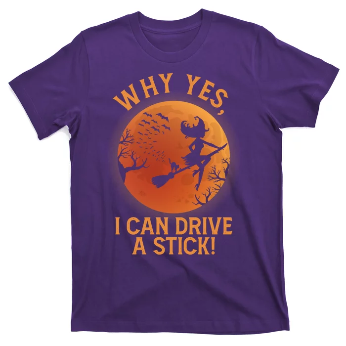 Why Yes I Can Drive A Stick Funny Halloween Witch T-Shirt