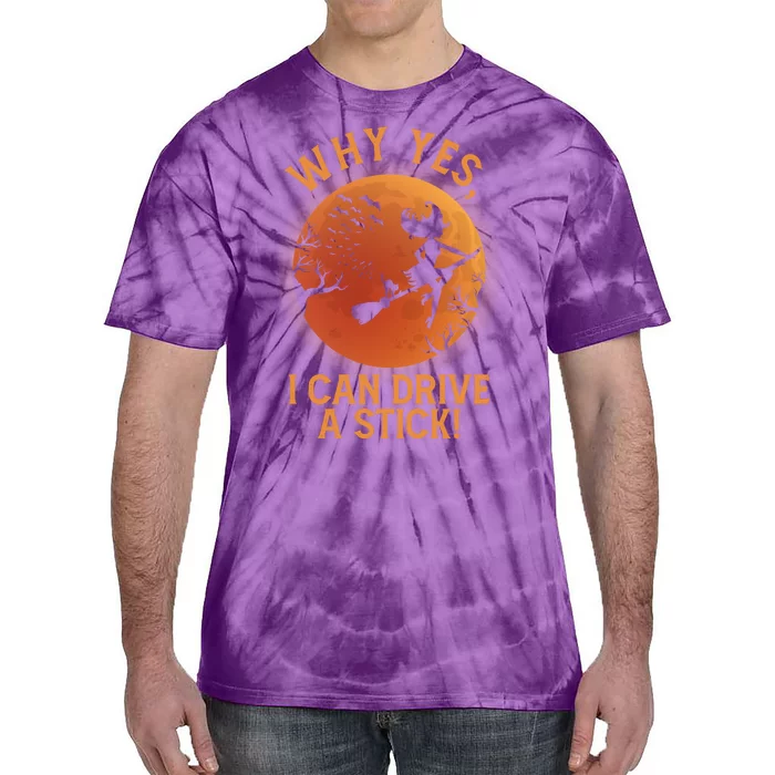 Why Yes I Can Drive A Stick Funny Halloween Witch Tie-Dye T-Shirt