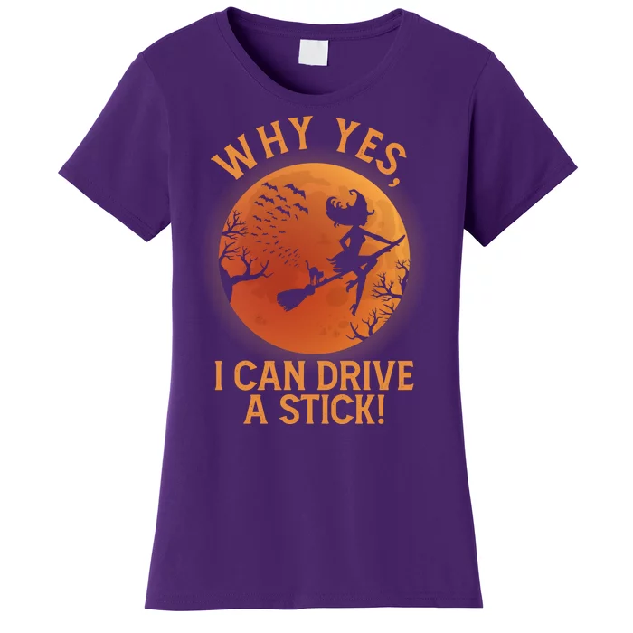 Why Yes I Can Drive A Stick Funny Halloween Witch Women's T-Shirt