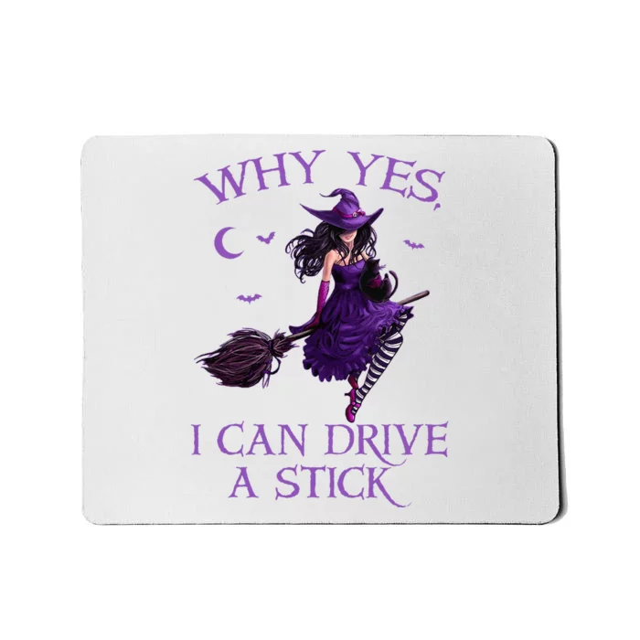 Why Yes I Can Drive A Stick Funny Halloween Witch Mousepad