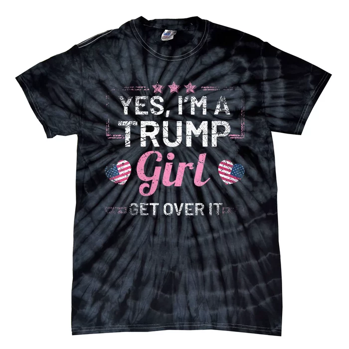 Wos Yes Im A Trump Girl Get Over It Donald Trump Tie-Dye T-Shirt