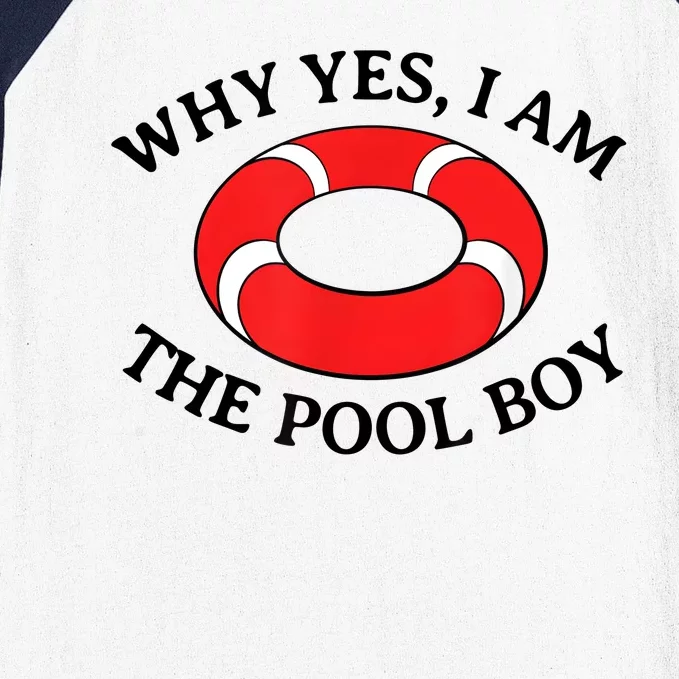 Why Yes I Am The Pool Boy Funny Swimming Accessories Gift Baseball Sleeve Shirt