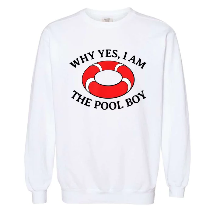 Why Yes I Am The Pool Boy Funny Swimming Accessories Gift Garment-Dyed Sweatshirt