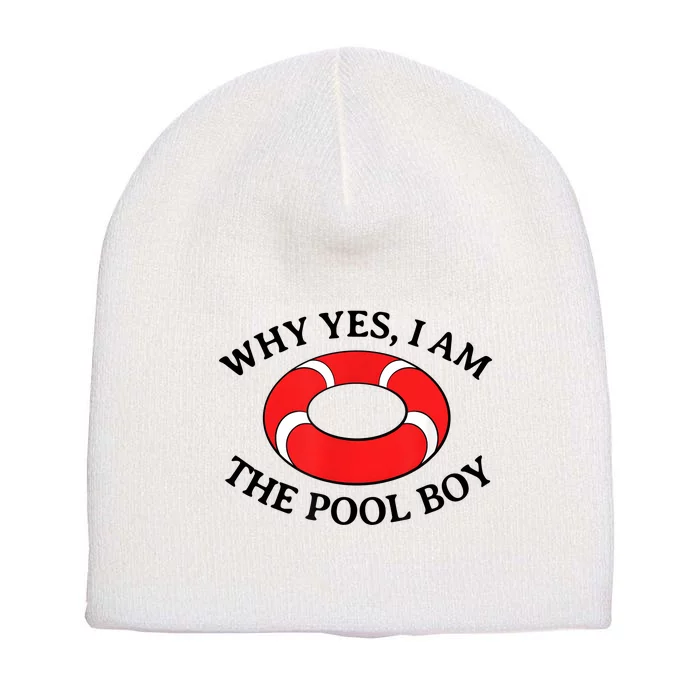 Why Yes I Am The Pool Boy Funny Swimming Accessories Gift Short Acrylic Beanie