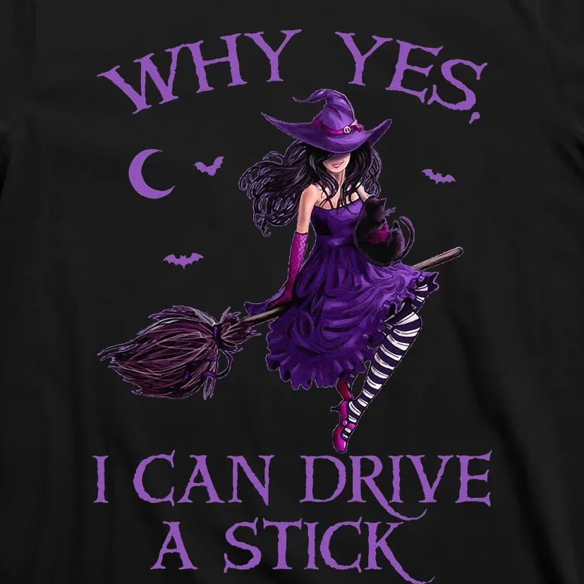 Why Yes I Can Drive A Stick Funny Halloween Witch Women Girl T-Shirt