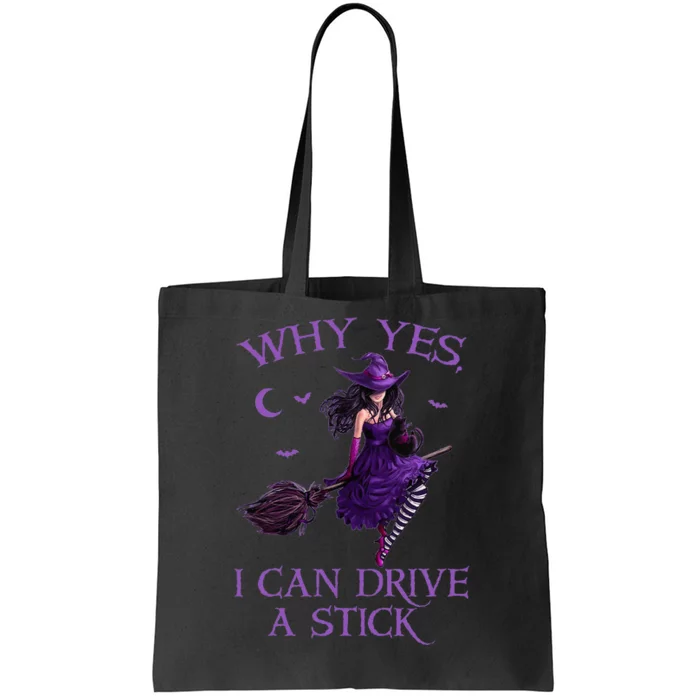 Why Yes I Can Drive A Stick Funny Halloween Witch Women Girl Tote Bag