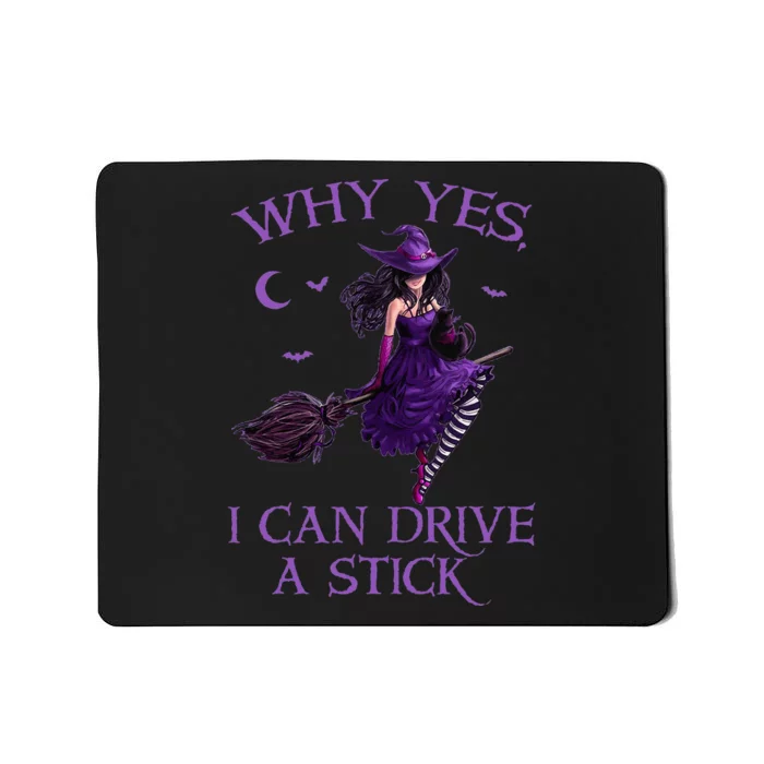 Why Yes I Can Drive A Stick Funny Halloween Witch Women Girl Mousepad