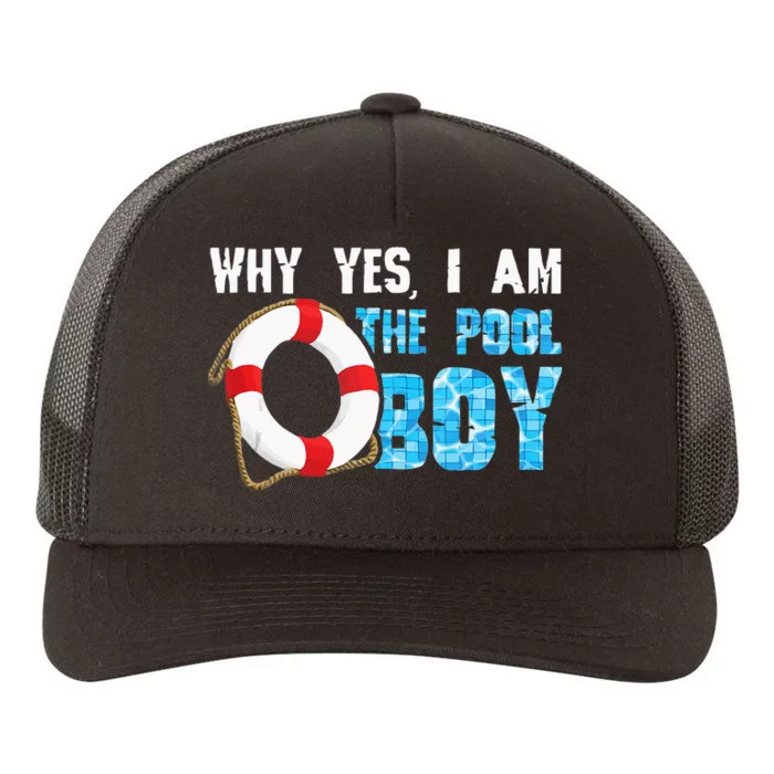 Why Yes I Am The Pool Boy Funny Swimmer Swimming Swim Gift Yupoong Adult 5-Panel Trucker Hat