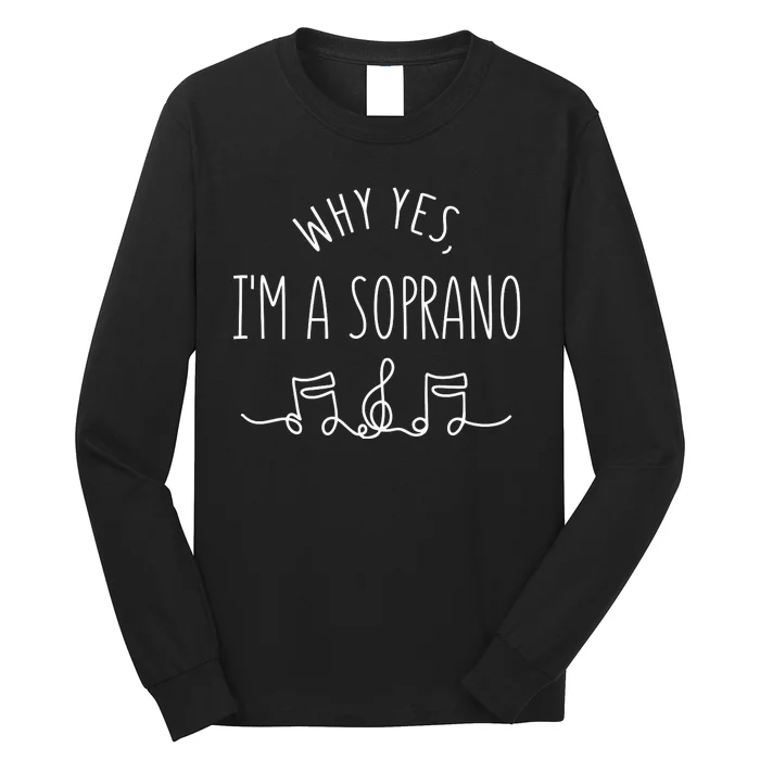 Why Yes I'm A Sopranino Musical Long Sleeve Shirt