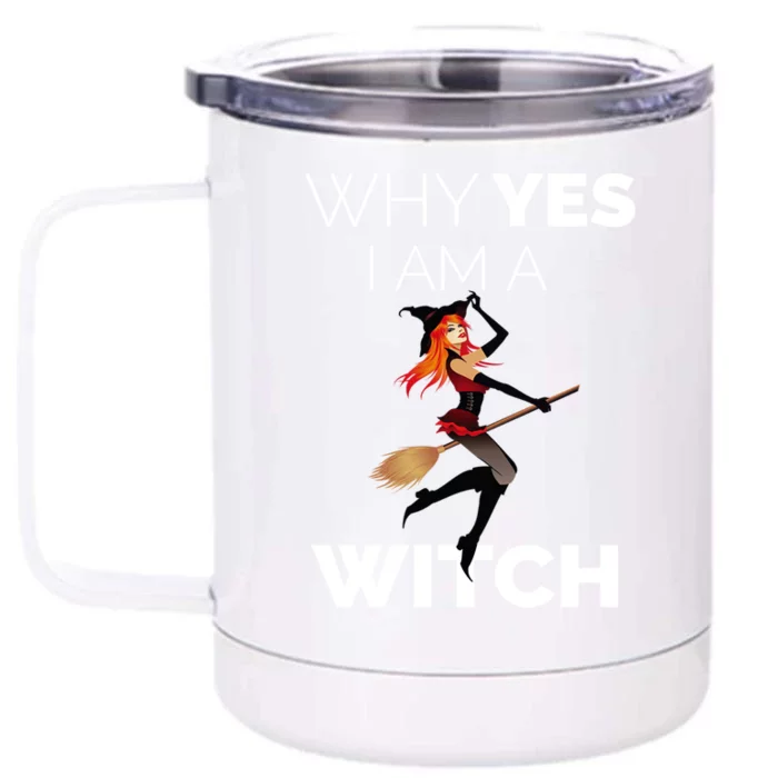 Why Yes I Am The Witch Halloween Novelty Art Meme Great Gift Front & Back 12oz Stainless Steel Tumbler Cup