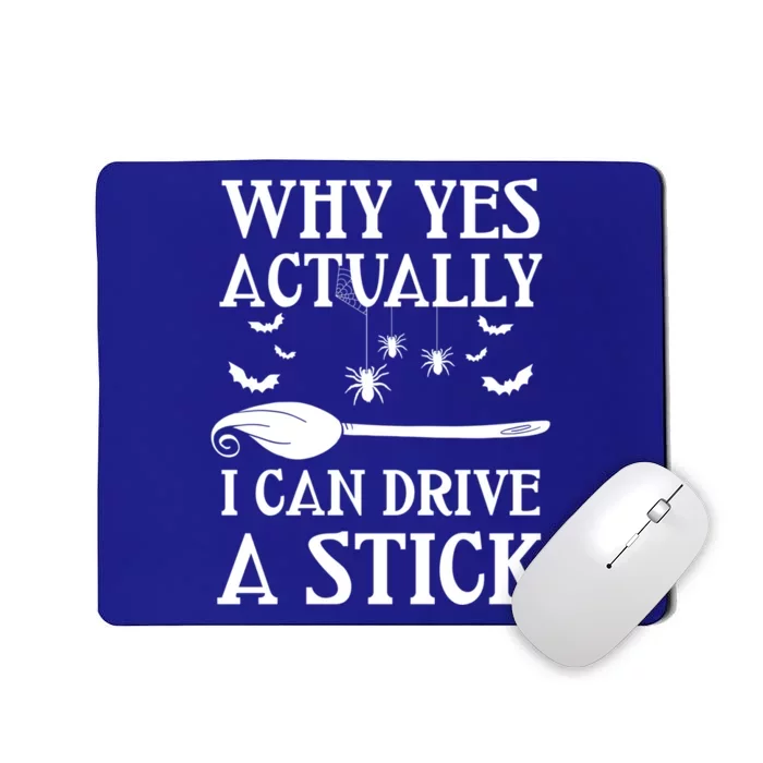 Why Yes I Can Drive A Stick Funny Halloween Witch Sarcastic Funny Gift Mousepad