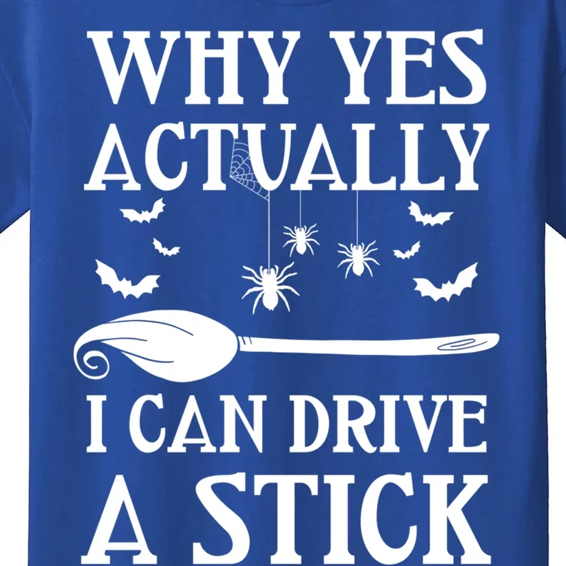 Why Yes I Can Drive A Stick Funny Halloween Witch Sarcastic Funny Gift Kids T-Shirt