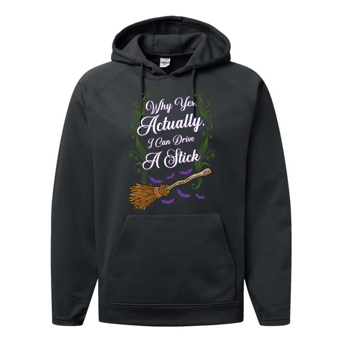 Why Yes I Can Drive A Stick Funny Halloween Witch Gift Performance Fleece Hoodie