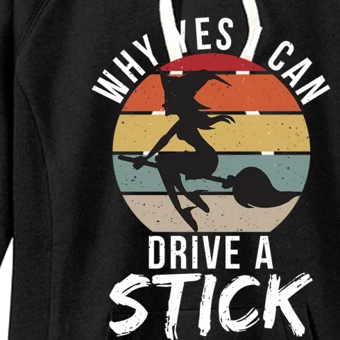 Why Yes I Can Drive A Stick Funny Witch Halloween Saying Gift Women's Fleece Hoodie