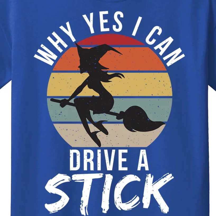 Why Yes I Can Drive A Stick Funny Witch Halloween Saying Gift Kids T-Shirt