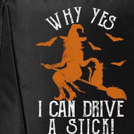 Why Yes I Can Drive A Stick Witch Funny Halloween Witches Cool Gift City Backpack