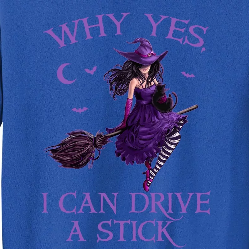 Why Yes I Can Drive A Stick Funny Halloween Witch Meaningful Gift Sweatshirt