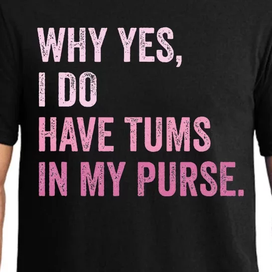 Why Yes I Do Have Tums In My Purse Pajama Set