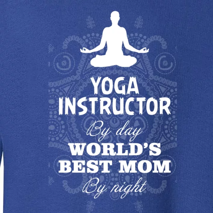 Wos Yoga Instructor And Worlds Best Mom Gift Funny Gift Toddler Sweatshirt