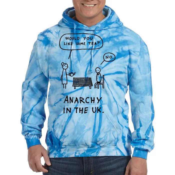 Would You Like Some Tea No Anarchy In The Uk Tie Dye Hoodie