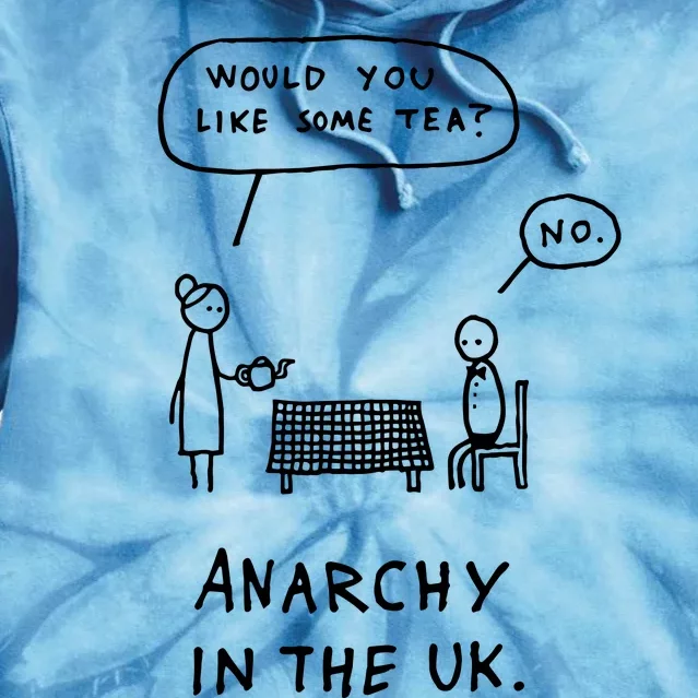 Would You Like Some Tea No Anarchy In The Uk Tie Dye Hoodie