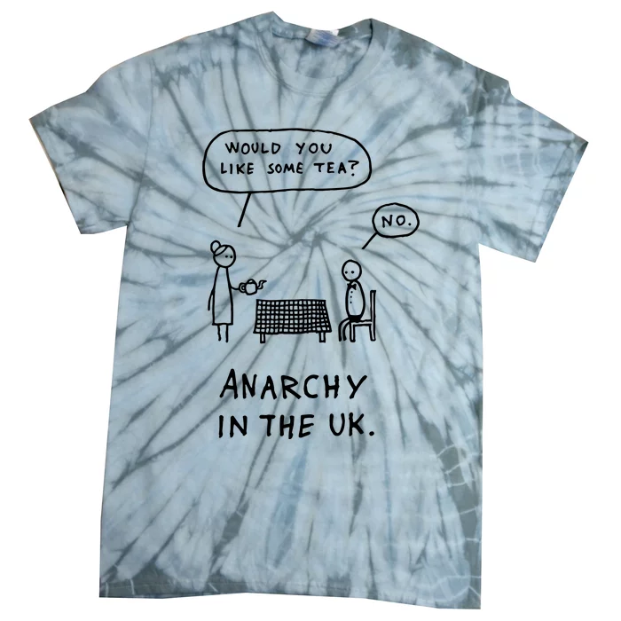 Would You Like Some Tea No Anarchy In The Uk Tie-Dye T-Shirt