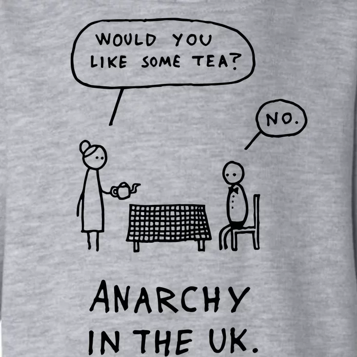 Would You Like Some Tea No Anarchy In The Uk Toddler Hoodie