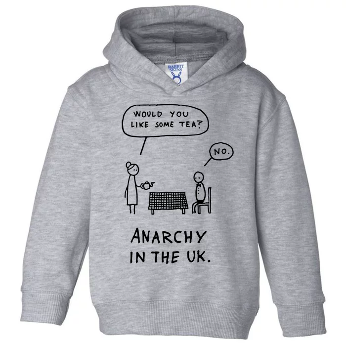 Would You Like Some Tea No Anarchy In The Uk Toddler Hoodie