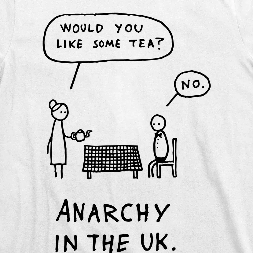 Would You Like Some Tea No Anarchy In The Uk T-Shirt