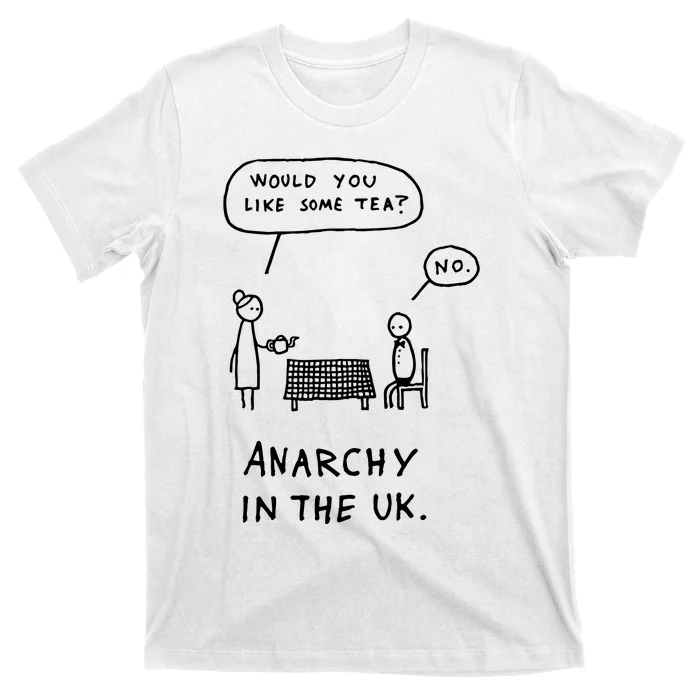 Would You Like Some Tea No Anarchy In The Uk T-Shirt