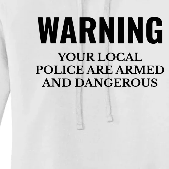 Warning Your Local Police Are Armed And Dangerous Women's Pullover Hoodie