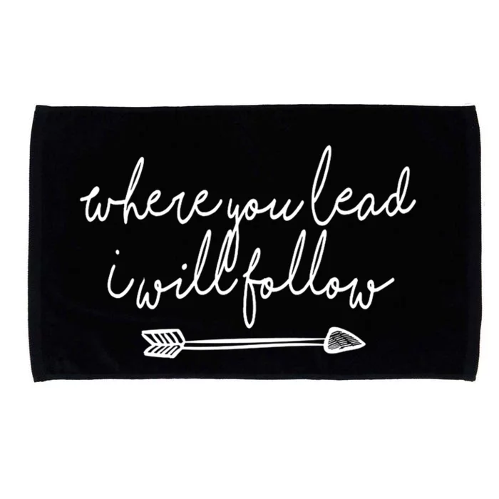 Where You Lead I Will Follow Gift Great Gift Microfiber Hand Towel