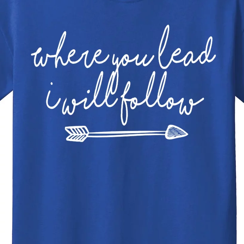 Where You Lead I Will Follow Gift Great Gift Kids T-Shirt