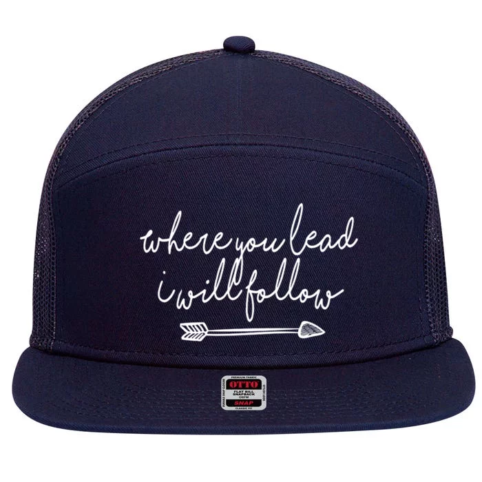 Where You Lead I Will Follow Gift Great Gift 7 Panel Mesh Trucker Snapback Hat