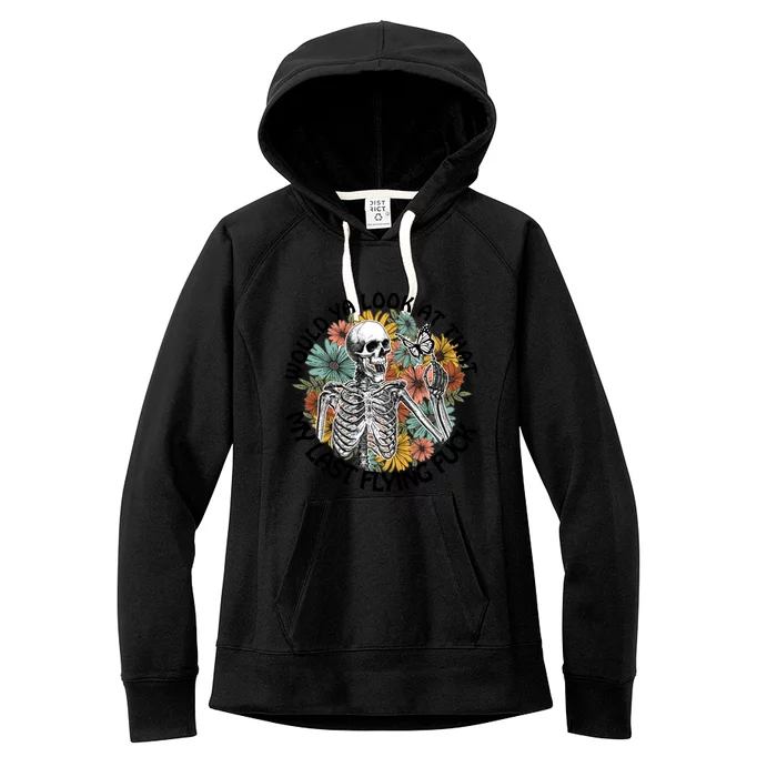 Would Ya Look At That My Last Flying Fuck Skeleton Halloween Gift Women's Fleece Hoodie