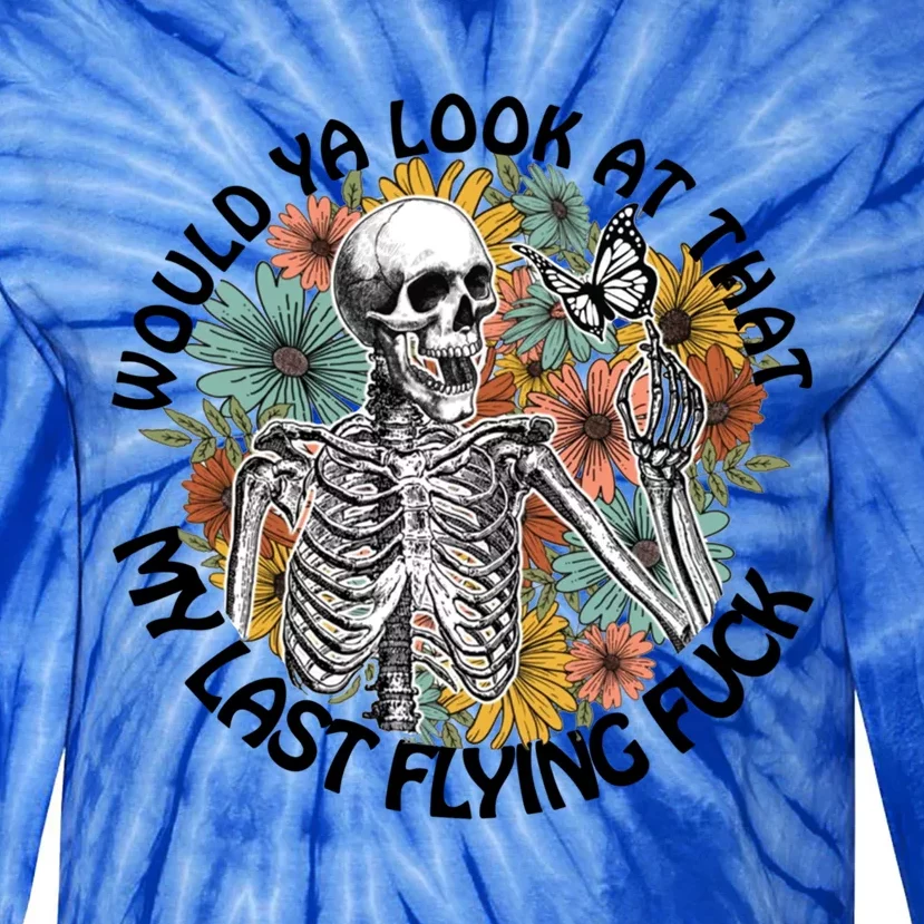 Would Ya Look At That My Last Flying Fuck Skeleton Halloween Gift Tie-Dye Long Sleeve Shirt