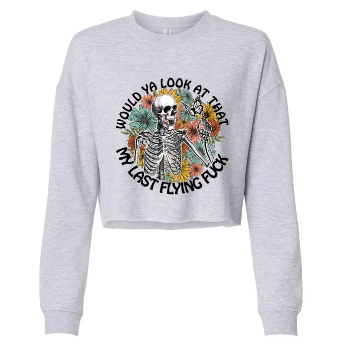 Would Ya Look At That My Last Flying Fuck Skeleton Halloween Gift Cropped Pullover Crew