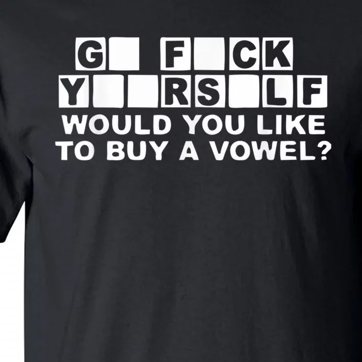 Would You Like To Buy A Vowel Dirty Joke Grown Up Humor Tall T-Shirt