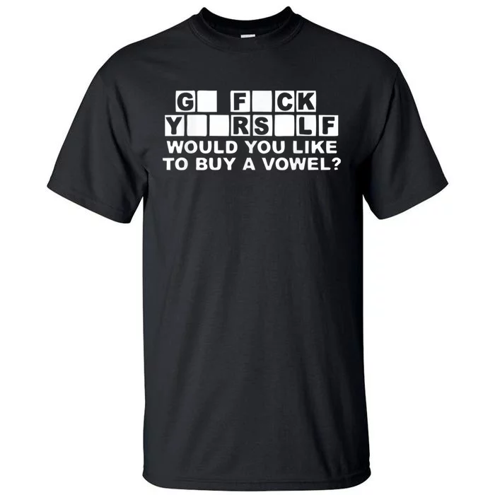 Would You Like To Buy A Vowel Dirty Joke Grown Up Humor Tall T-Shirt