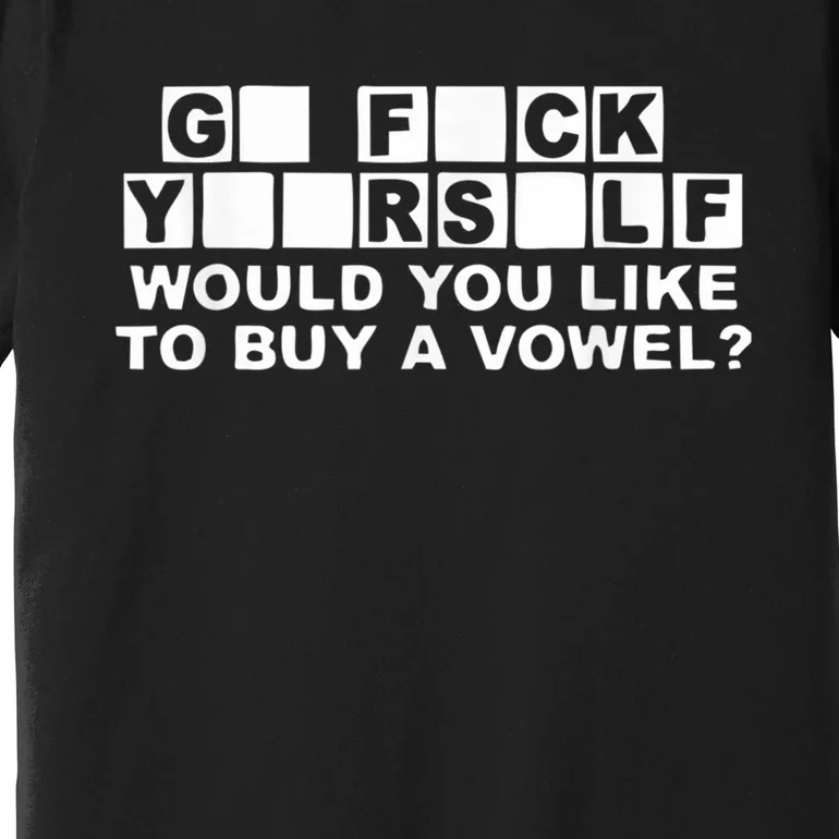 Would You Like To Buy A Vowel Dirty Joke Grown Up Humor Premium T-Shirt