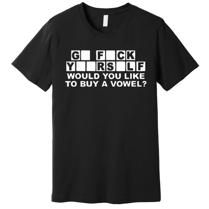 Would You Like To Buy A Vowel Dirty Joke Grown Up Humor Premium T-Shirt