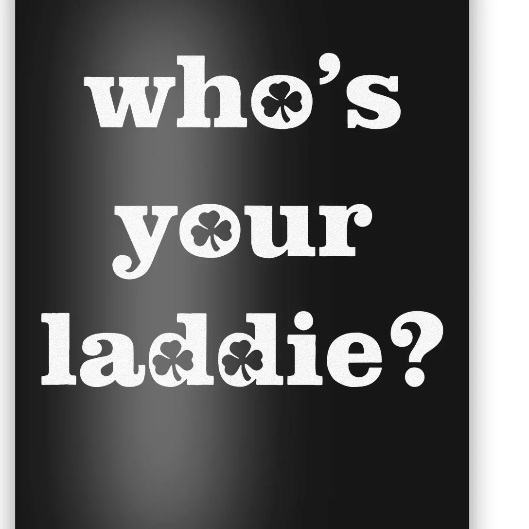 Who's Your Laddie Funny Irish Saint Patrick's Day Poster