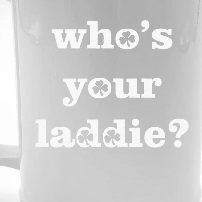 Who's Your Laddie Funny Irish Saint Patrick's Day Front & Back Beer Stein