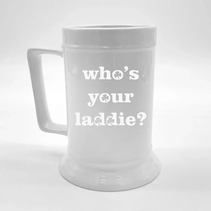 Who's Your Laddie Funny Irish Saint Patrick's Day Front & Back Beer Stein