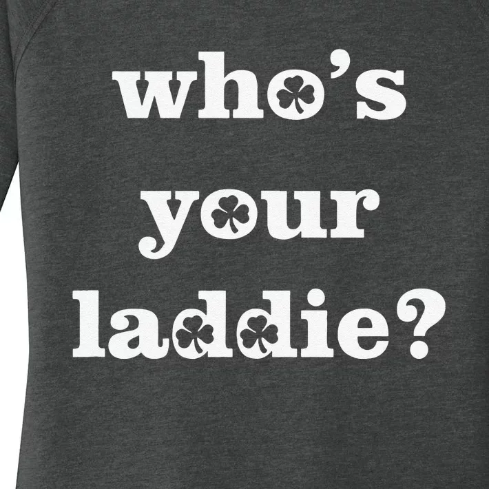 Who's Your Laddie Funny Irish Saint Patrick's Day Women's Perfect Tri Tunic Long Sleeve Shirt