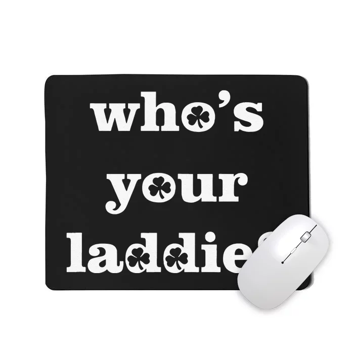 Who's Your Laddie Funny Irish Saint Patrick's Day Mousepad